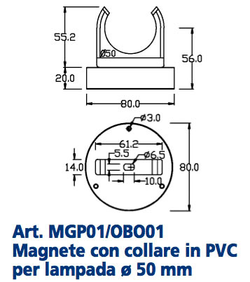 Art. MGP01/OBO01 Magnete con collare in PVC per lampada ø 50 mm
STAFFE E COLLARI DI SOSTEGNO IN NYLON PER LAMPADE da Ø 40 mm a Ø 70 mm